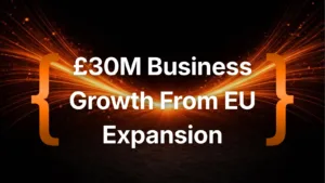£30M Business Growth From EU Expansion
