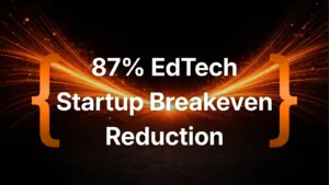 87% EdTech Startup Breakeven Reduction