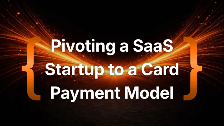 Pivoting a SaaS Startup to a Card Payment Model
