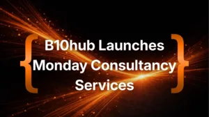 B10hub Launches Monday Consultancy Services