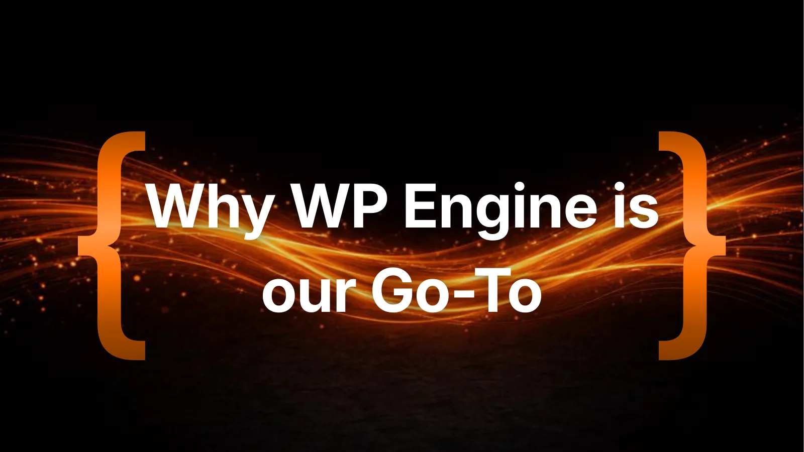 Why WP Engine is Our Go-To wordpress hosting provider for Performance, Security, and Scale